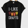 i like crafts t-shirt