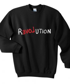 love revolution sweatshirt