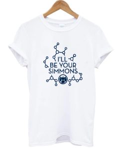 I'll Be Your Simmons T-shirt