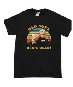 Old Sure Beats Dead T Shirt