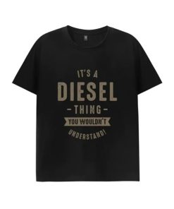 It’s A Diesel Thing You Wouldn’t Understand T-Shirt